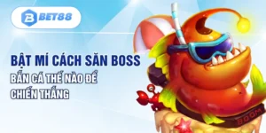 Bật Mí Cách Săn Boss Bắn Cá Thế Nào Để Chiến Thắng