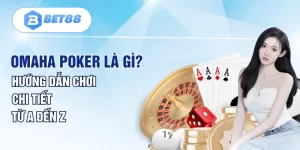 Omaha Poker Là Gì? Hướng Dẫn Chơi Chi Tiết Từ A Đến Z