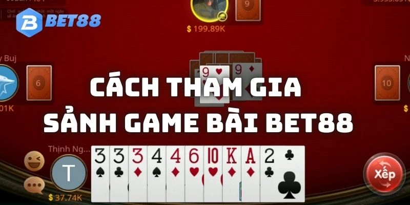 Cách tham gia đơn giản cho hội viên tại game bài BET88