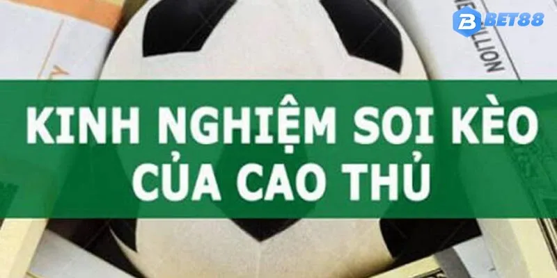 Nắm vững các kinh nghiệm soi kèo trận tối nay hiệu quả của cao thủ trong nghề